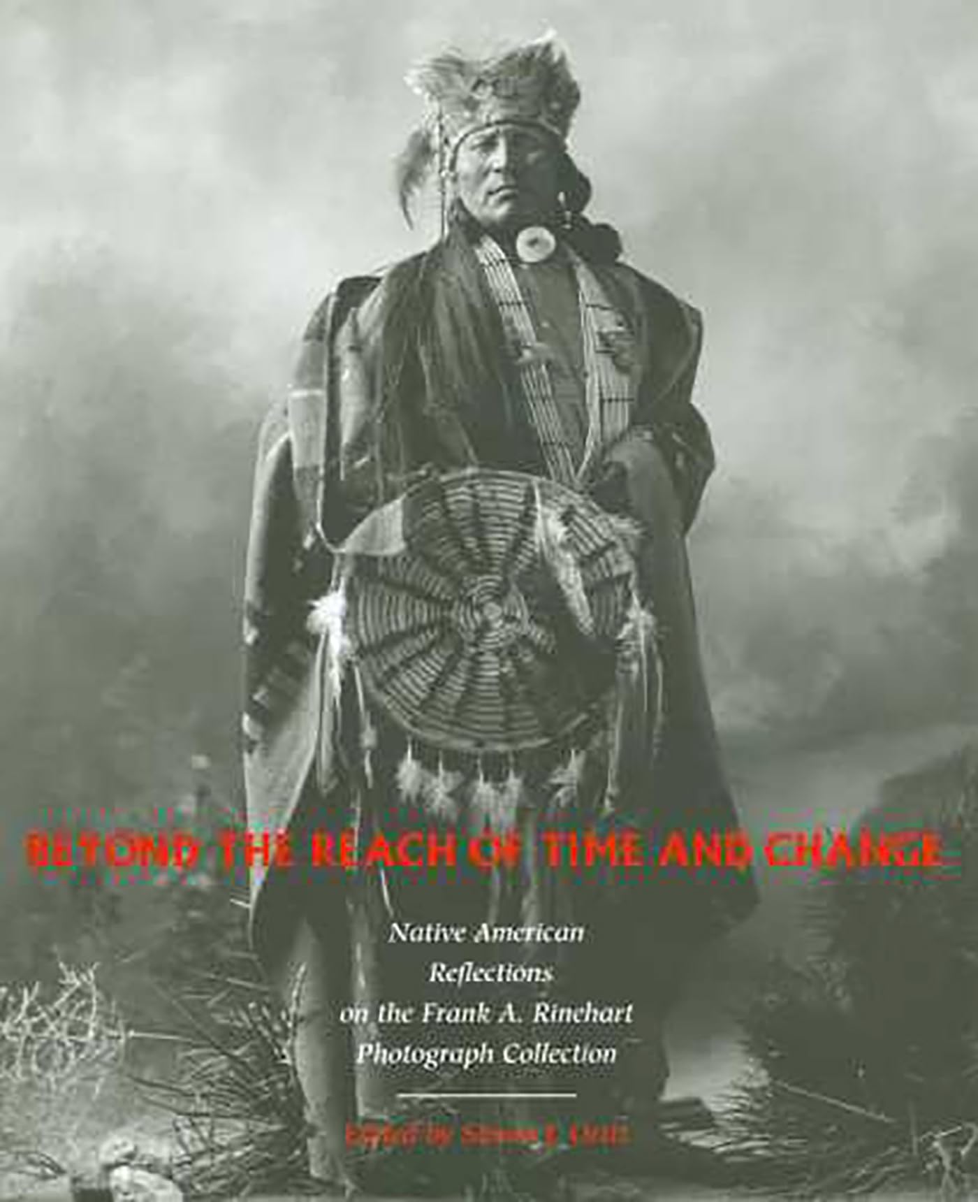 Beyond the Reach of Time and Change: Native American Reflections on the Frank A. Rinehart Photograph Collection (Sun Tracks, 53, Band 53) Books