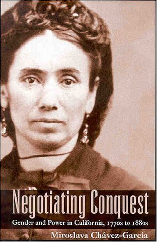 Negotiating Conquest: Gender and Power in California, 1770s to 1880s Social Sciences