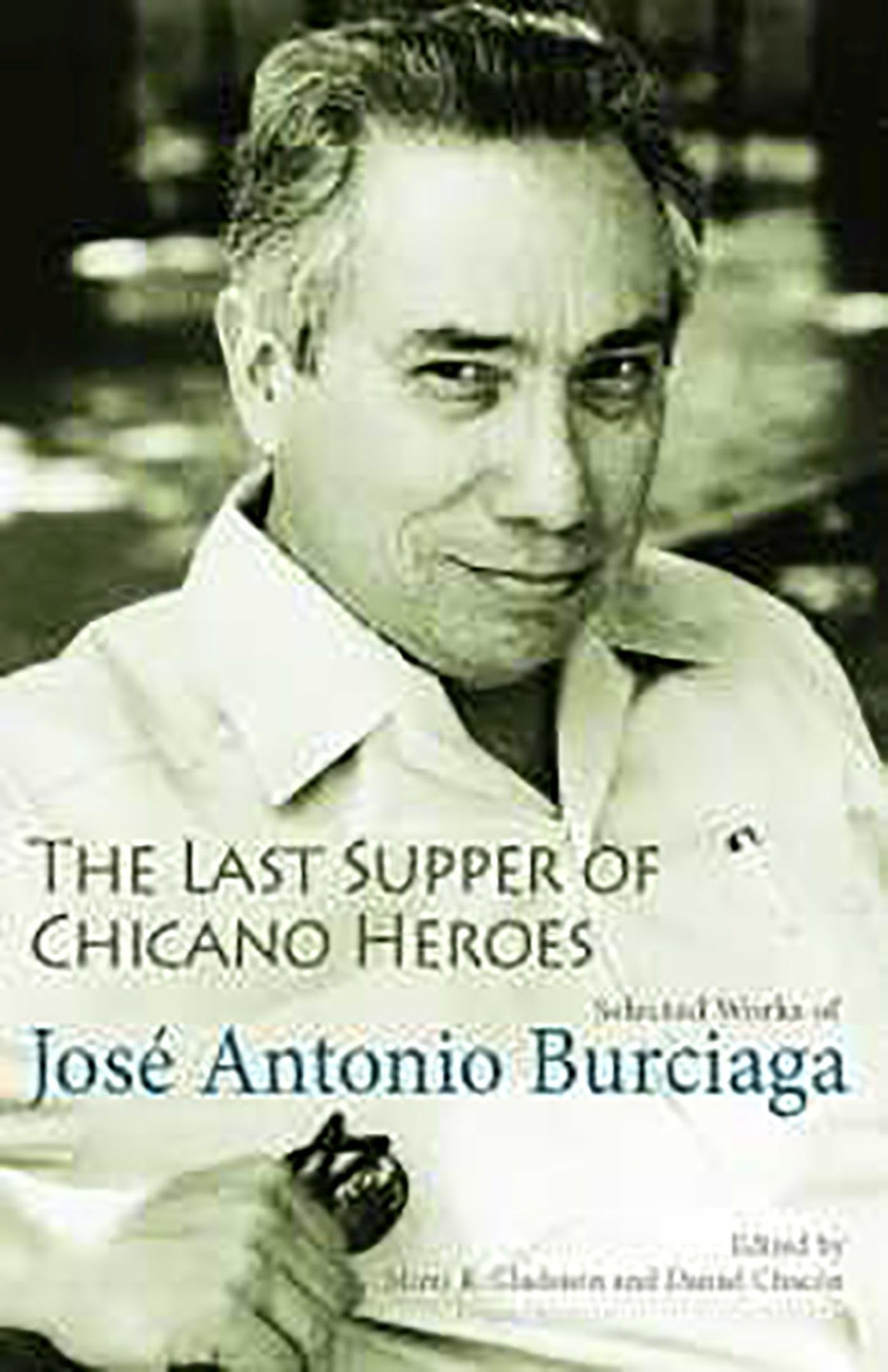 The Last Supper of Chicano Heroes: Selected Works of José Antonio Burciaga (Camino Del Sol) Social Sciences