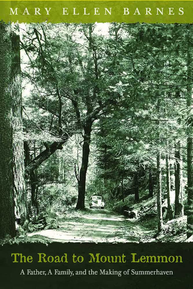 The Road to Mount Lemmon: A Father, a Family, and the Making of Summerhaven Memories