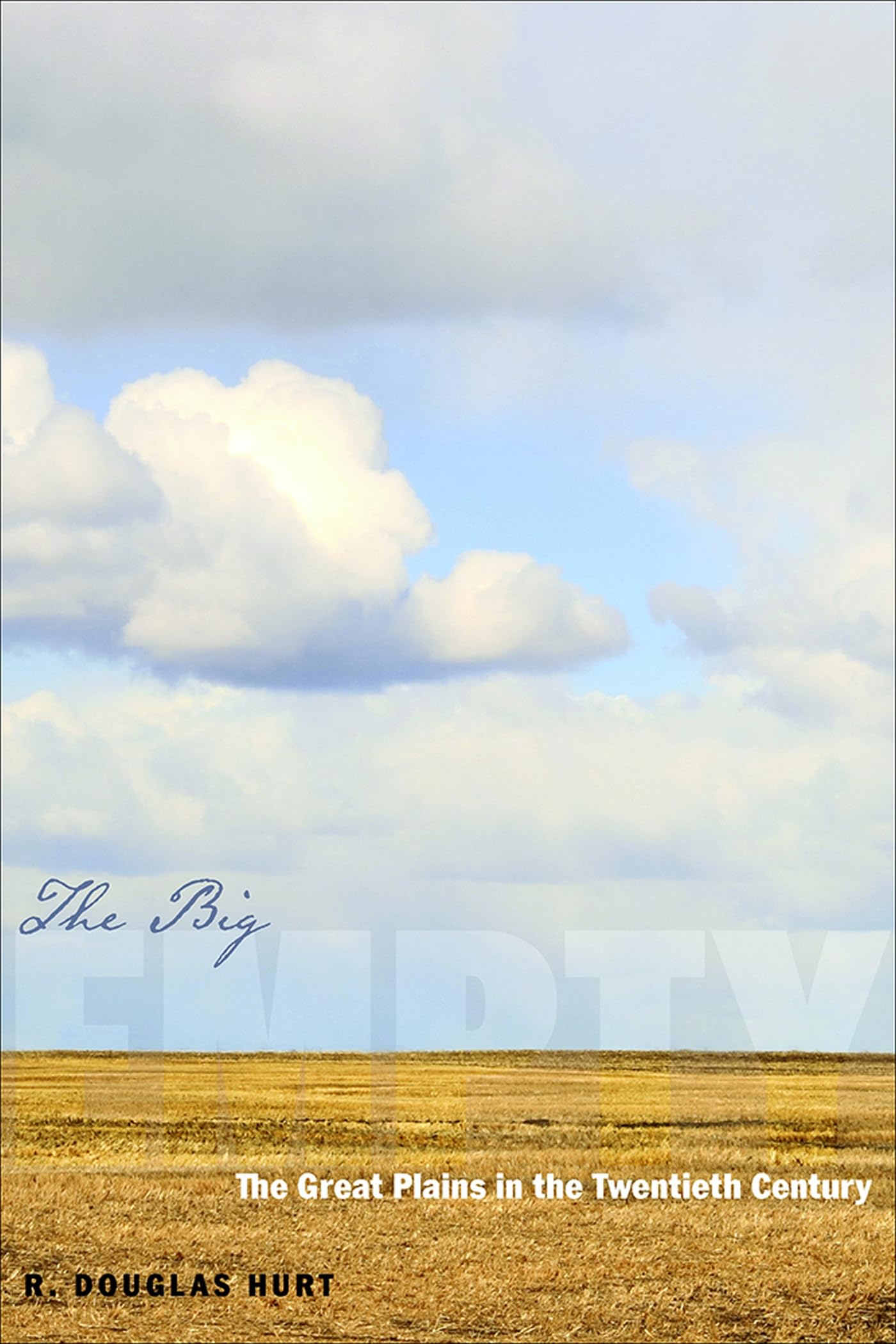 The Big Empty: The Great Plains in the Twentieth Century book