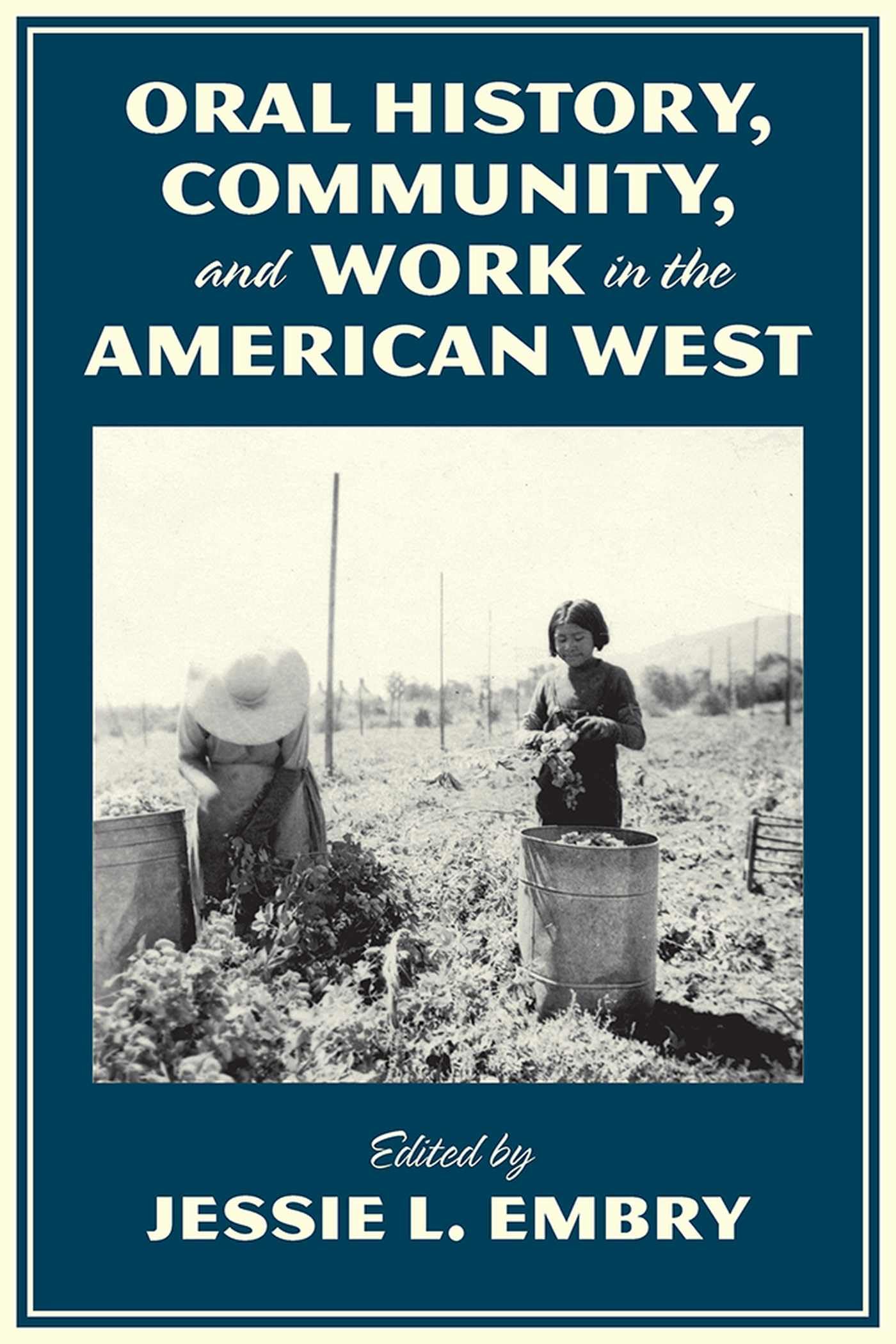 Oral History, Community, and Work in the American West Politics & History