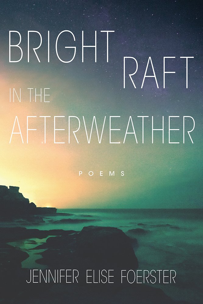 Bright Raft in the Afterweather: Poems book
