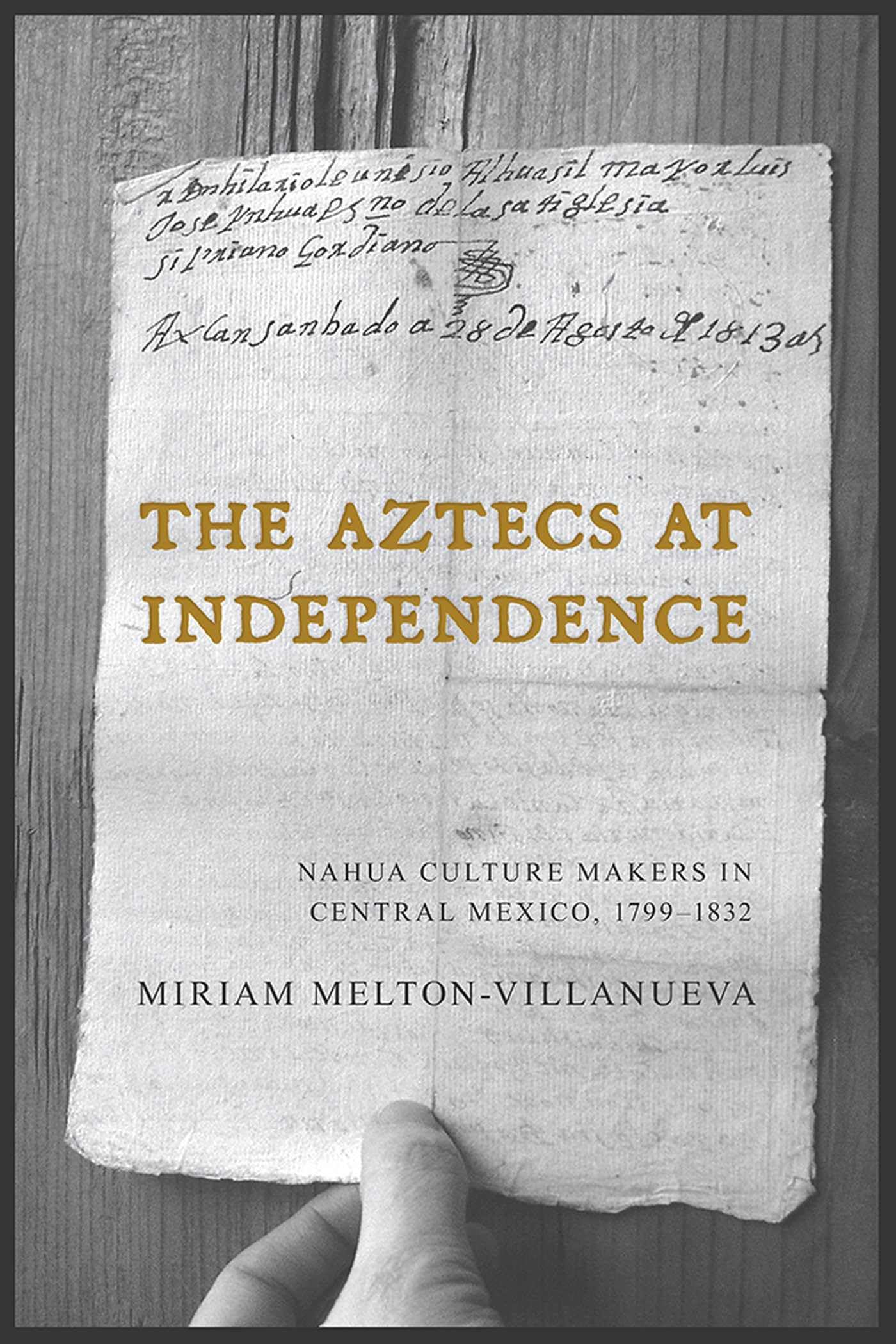 The Aztecs at Independence: Nahua Culture Makers in Central Mexico, 1799–1832 Books