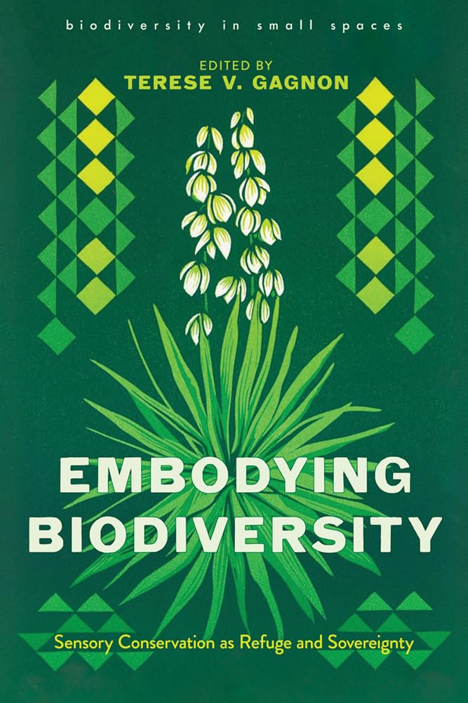 Embodying Biodiversity: Sensory Conservation As Refuge and Sovereignty (Biodiversity in Small Spaces) Books