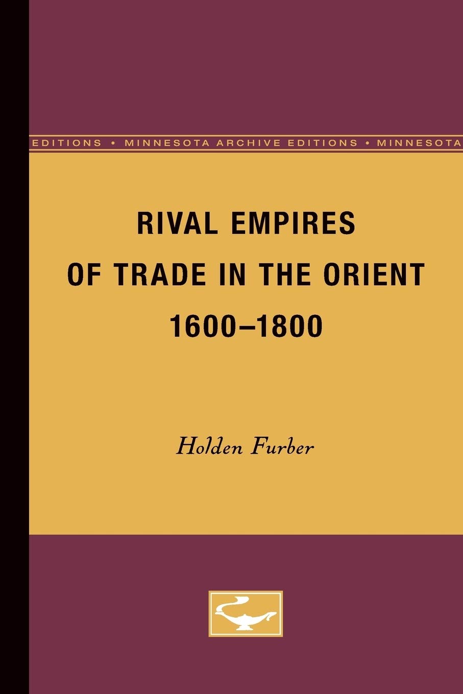 Rival Empires of Trade in the Orient, 1600-1800 Business, Finance & Career