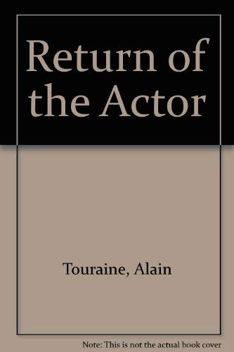 Return of the Actor: Social Theory in Postindustrial Society book