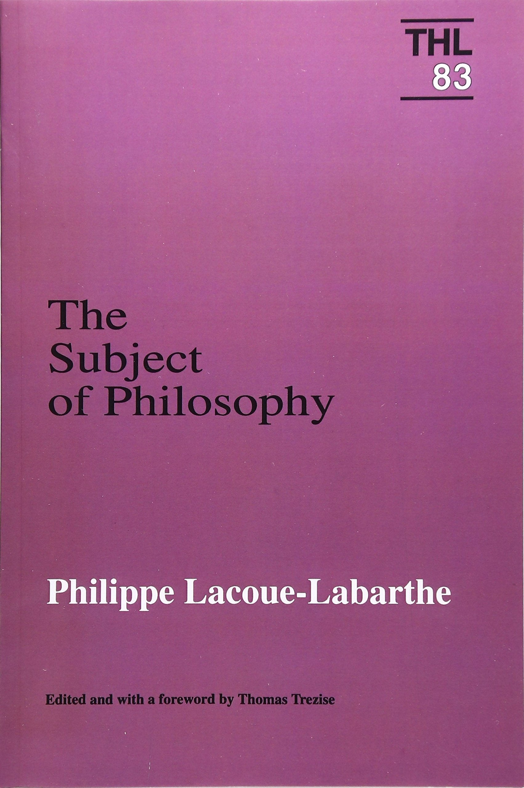 Subject Of Philosophy: Volume 83 (Theory & History of Literature) Philosophy