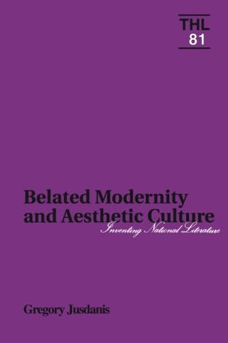 Belated Modernity and Aesthetic Culture: Inventing National Literature book