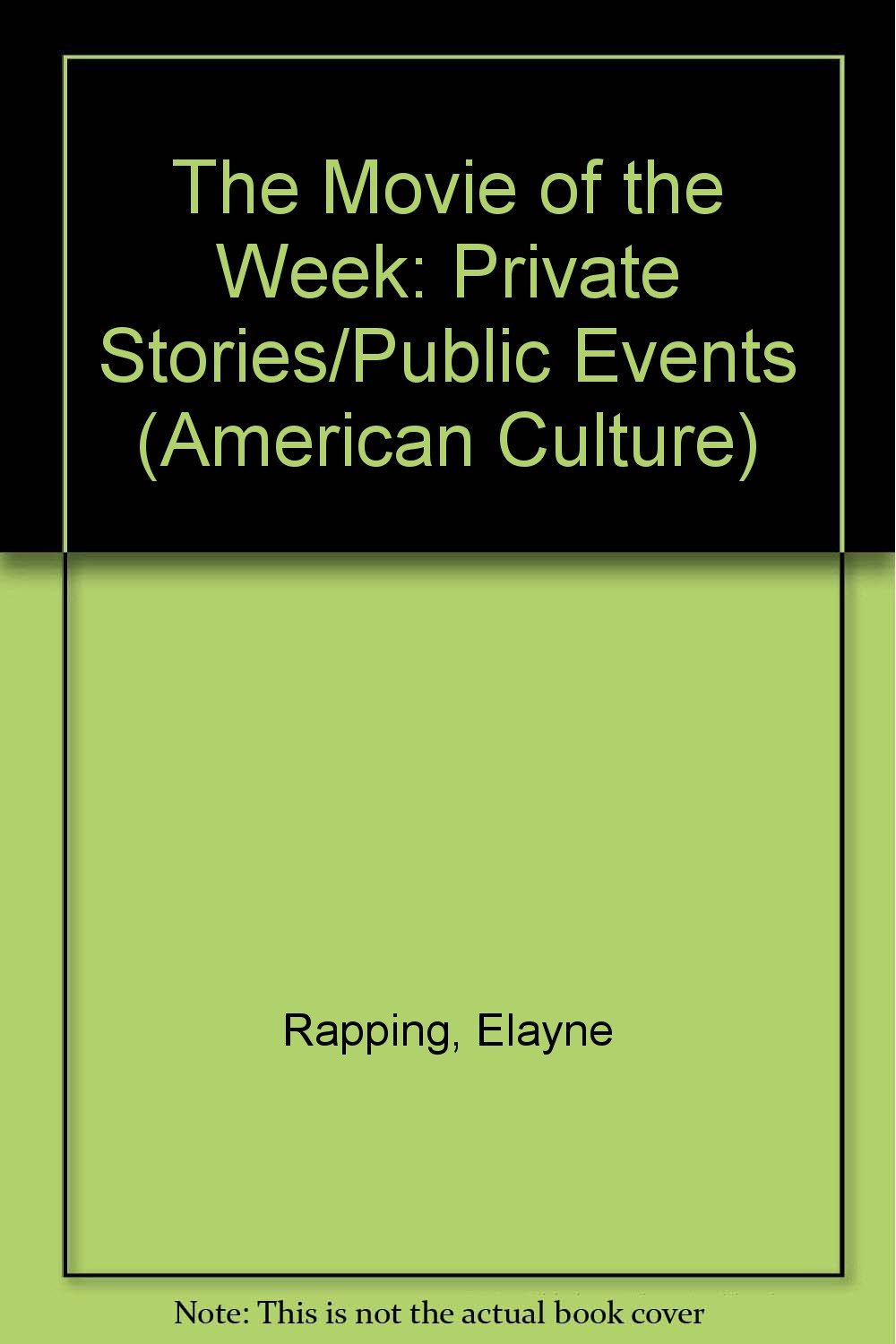 The Movie of the Week: Private Stories/Public Events (American Culture, Band 5) Social Sciences