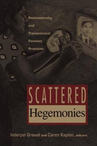 Scattered Hegemonies: Postmodernity and Transnational Feminist Practices Books