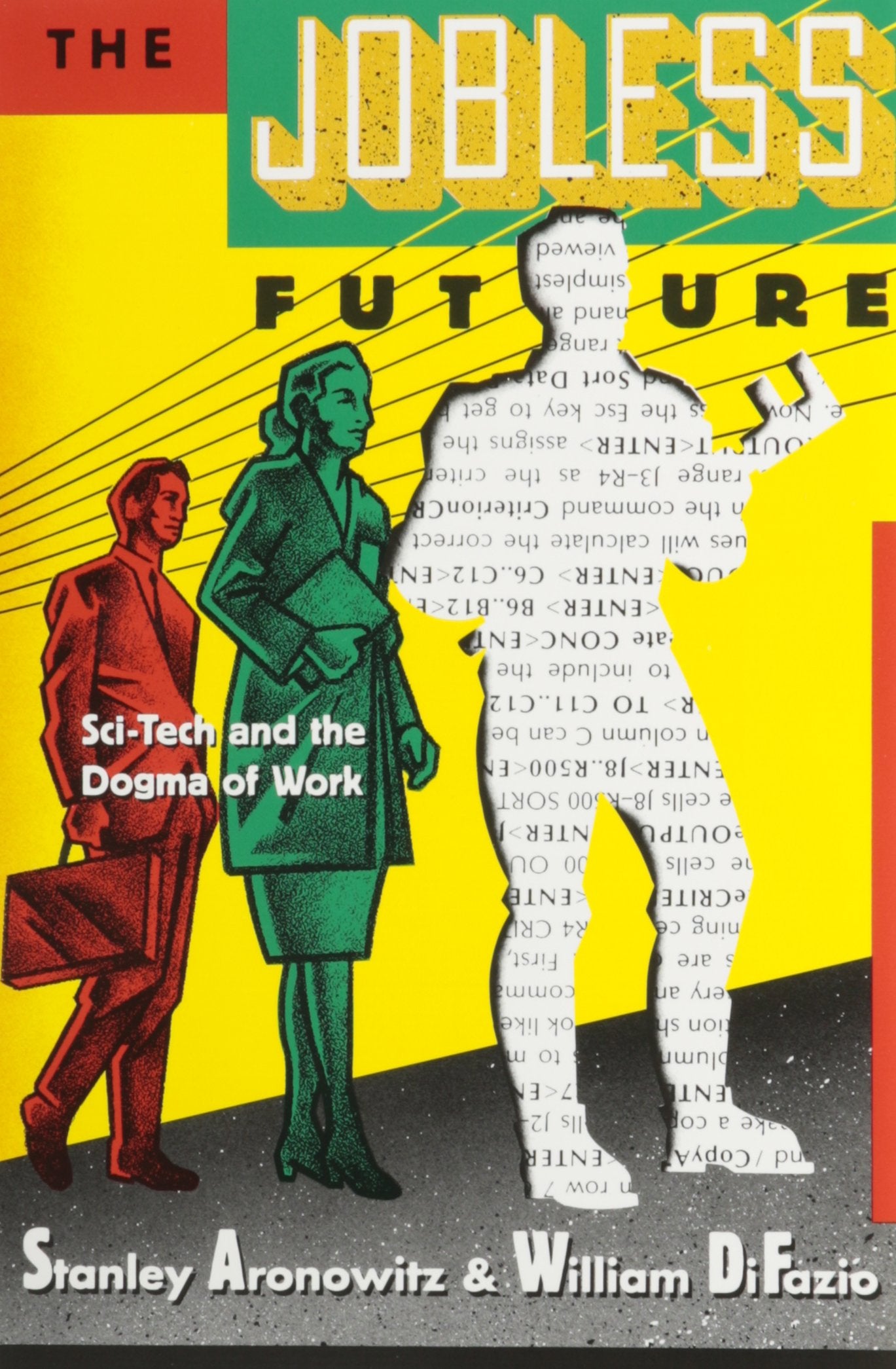 The Jobless Future: Sci-Tech and the Dogma of Work Social Sciences