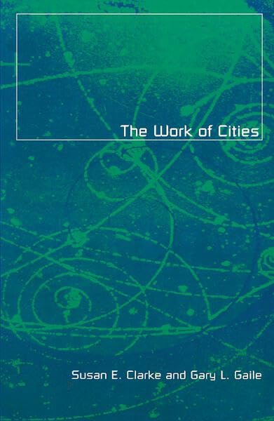 The Work of Cities: Volume 1 (Globalization and Community Series , Vol 1) Social Sciences