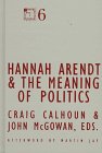Hannah Arendt and the Meaning of Politics (Contradictions of Modernity, Band 6) Philosophy
