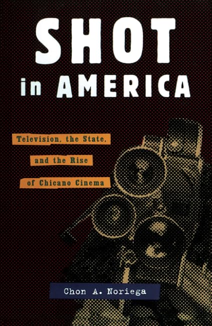 Shot In America: Television, the State, and the Rise of Chicano Cinema Media & Communication