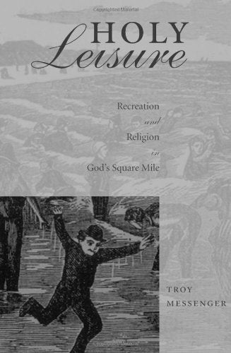 Holy Leisure: Recreation & Religion in God's Square Mile Business, Finance & Career