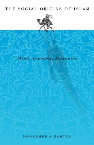 Social Origins Of Islam: Mind, Economy, Discourse Religion & Esotericism