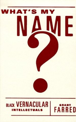 What's My Name?: Black Vernacular Intellectuals Books