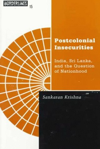 Postcolonial Insecurities: India, Sri Lanka, and the Question of Nationhood book