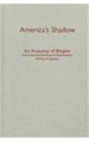 America's Shadow: An Anatomy of Empire Philosophy