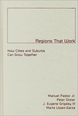 Regions That Work: How Cities and Suburbs Can Grow Together (Globalization and Community Series, Volume 6, Band 6) Books