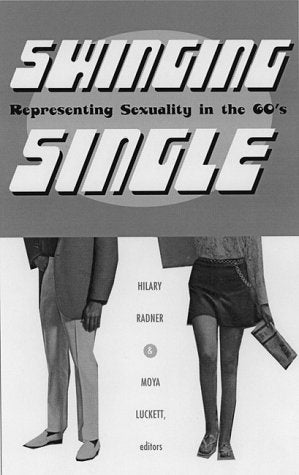 Swinging Single: Representing Sexuality in the 1960s Social Sciences