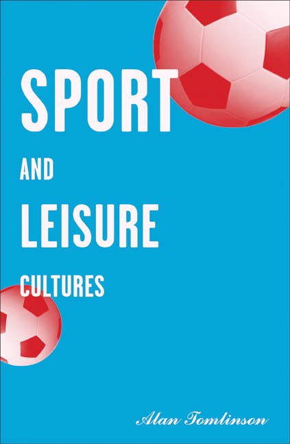 Sport and Leisure Cultures: Volume 6 (Sport and Culture, 6) Books