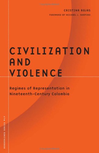 Civilization And Violence: Regimes of Representation in Nineteenth-Century Colombia (Borderlines) Social Sciences