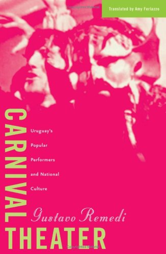 Carnival Theater: Uruguay's Popular Performers and National Culture (Cultural Studies of the Americas, Band 15) Social Sciences