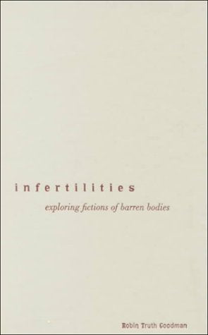 Infertilities: Exploring Fictions of Barren Bodies (Cultural Studies of the Americas, Band 4) Medicine
