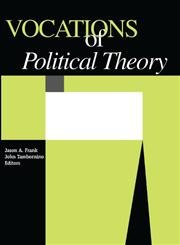 Vocations Of Political Theory Politics & History