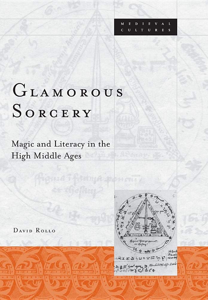 Glamorous Sorcery: Magic and Literacy in the High Middle Ages (Medieval Cultures, V. 25, Band 25) Contemporary literature