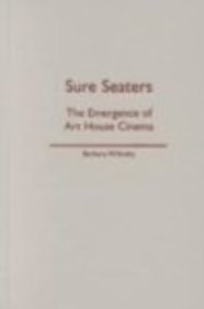 Sure Seaters: The Emergence of Art House Cinema (Commerce and Mass Culture Series) Social Sciences