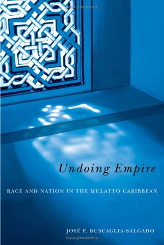 Undoing Empire: Race And Nation In The Mulatto Caribbean Books