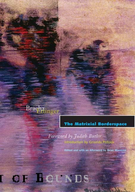 The Matrixial Borderspace: Volume 28 (Theory Out of Bounds) Social Sciences