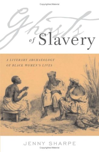 Ghosts Of Slavery: A Literary Archaeology of Black Women's Lives Books