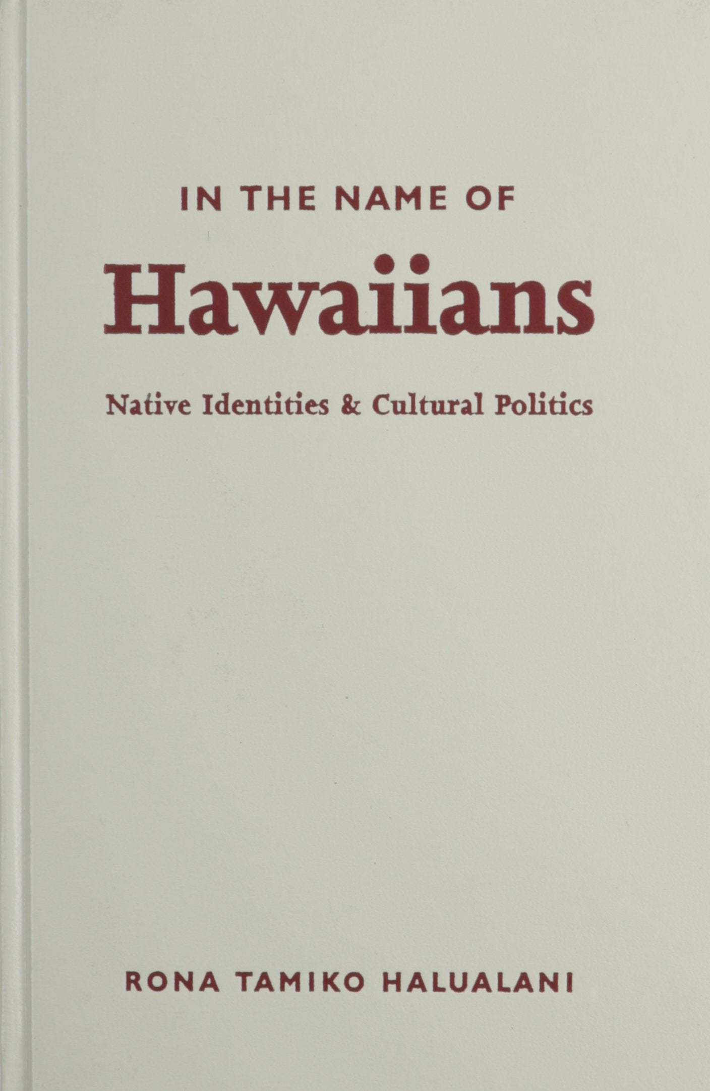 In The Name Of Hawaiians: Native Identities And Cultural Politics Books