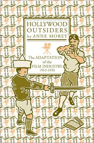 Hollywood Outsiders: The Adaptation of the Film Industry, 1913-1934 book