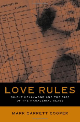 Love Rules: Silent Hollywood And The Rise Of The Managerial Class General education