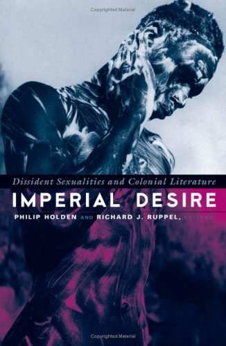 Imperial Desire: Dissident Sexualities And Colonial Literature Contemporary literature