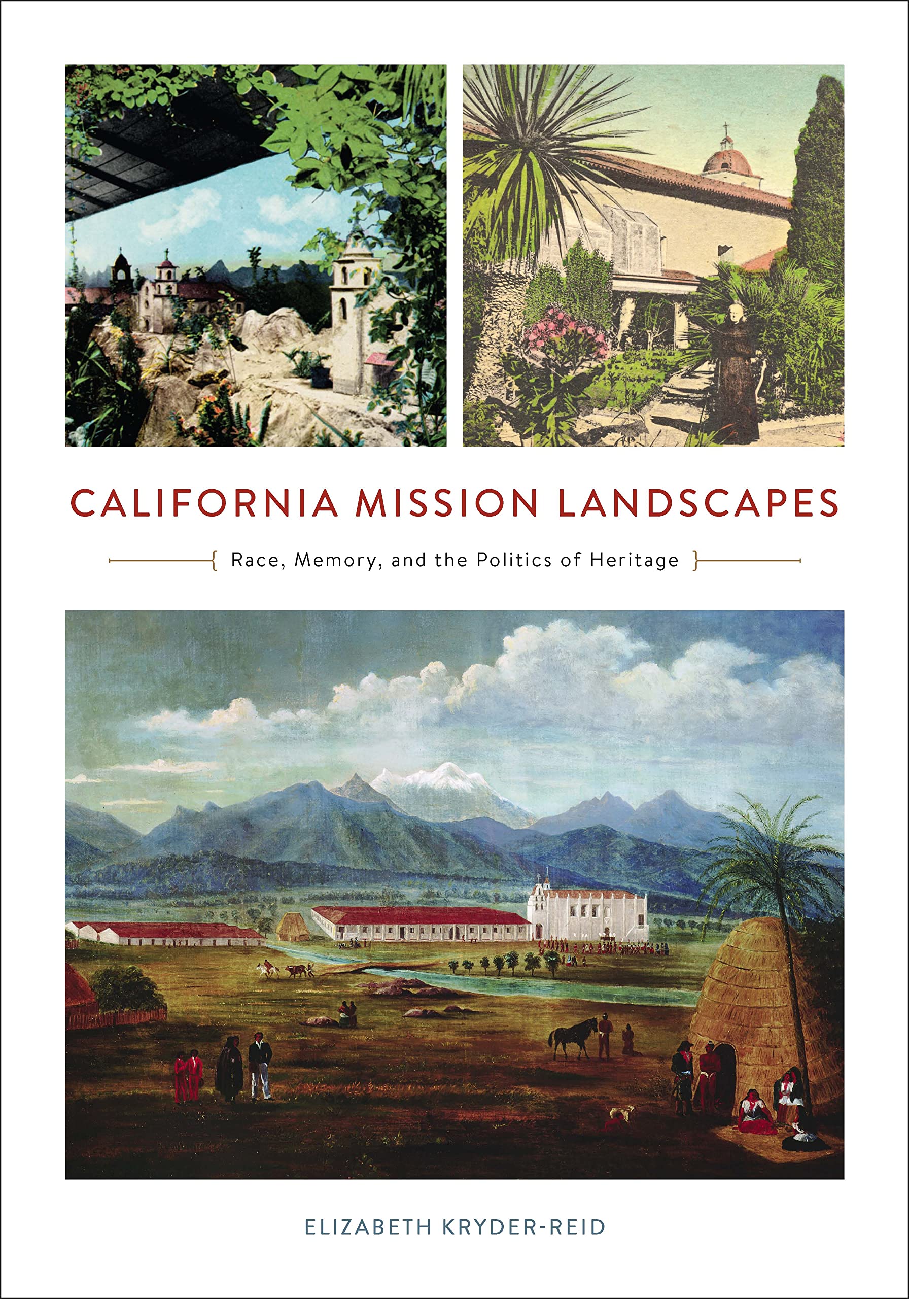 California Mission Landscapes: Race, Memory, and the Politics of Heritage (Architecture, Landscape, and American Culture) Social Sciences