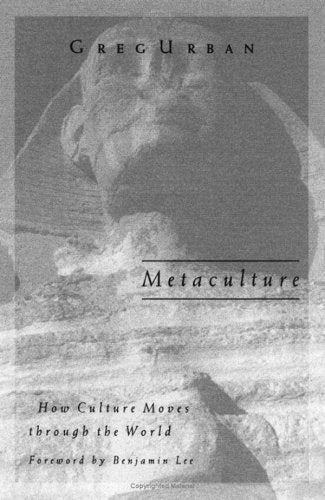 Metaculture: How Culture Moves Through the World (Public Worlds, Vol 8) Social Sciences