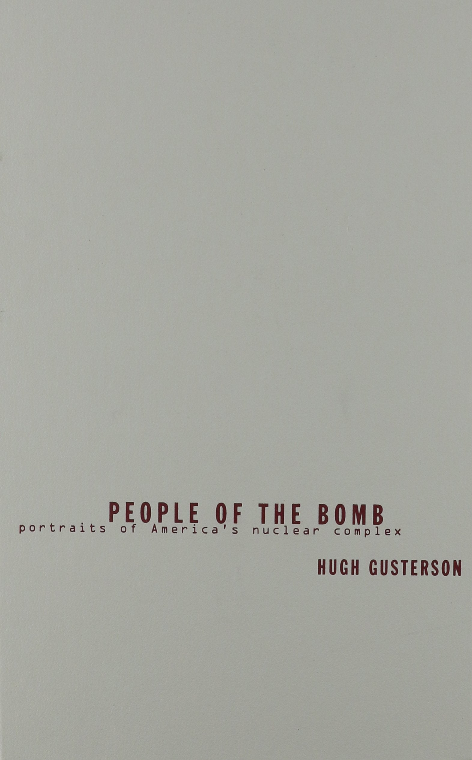 People Of The Bomb: Portraits of America's Nuclear Complex General education