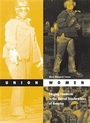Union Women: Forging Feminism In The United Steelworkers Of America (Social Movements, Protest, and Contention, V. 17, Band 17) Books