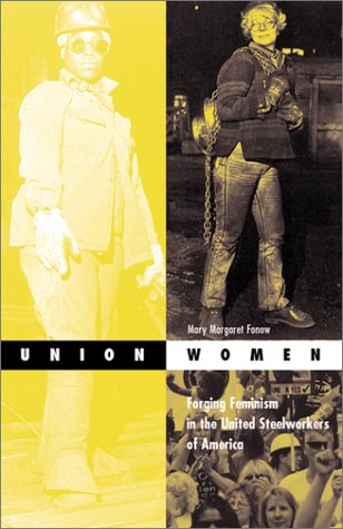Union Women: Forging Feminism In The United Steelworkers Of America: Forging Feminism in the United Steelworkers of America Volume 17 (Social Movements, Protest, and Contention, V. 17) Books