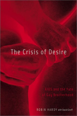 Crisis Of Desire: Aids And The Fate Of Gay Brotherhood Medicine