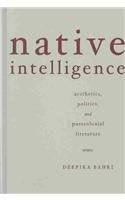 Native Intelligence: Aesthetics, Politics, and Postcolonial Literature Contemporary literature