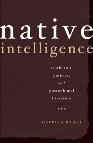 Native Intelligence: Aesthetics, Politics, and Postcolonial Literature Social Sciences