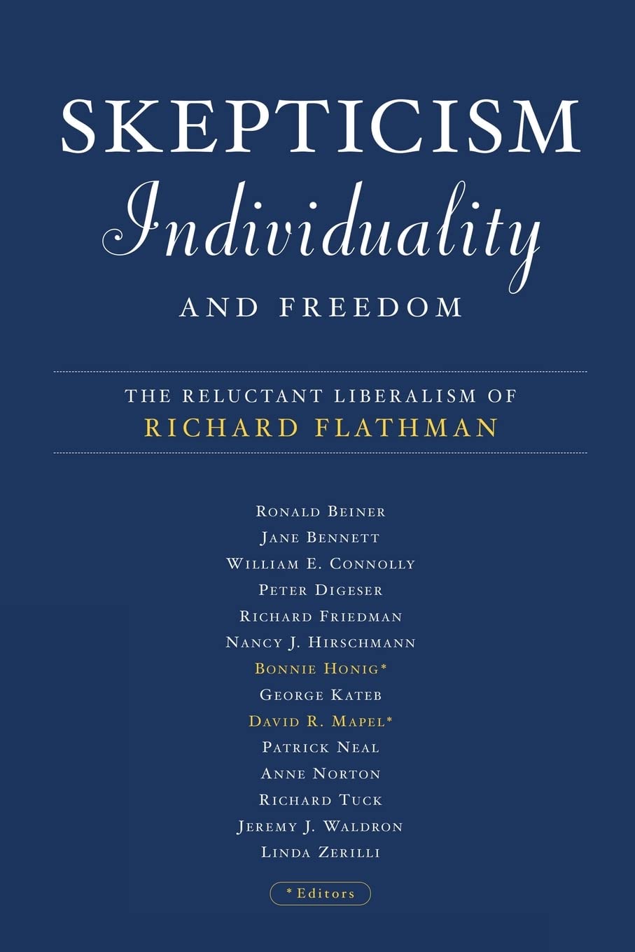 Skepticism, Individuality, and Freedom: The Reluctant Liberalism Of Richard Flathman Philosophy