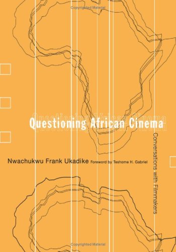 Questioning African Cinema: Conversations With Filmmakers Film, Art & Culture